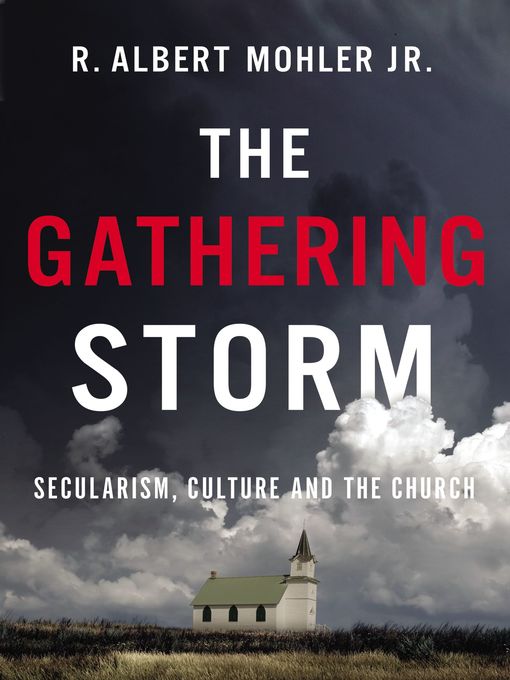 Title details for The Gathering Storm by R. Albert Mohler, Jr. - Available